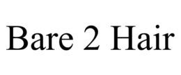 BARE 2 HAIR trademark