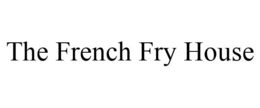 THE FRENCH FRY HOUSE trademark