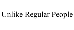 UNLIKE REGULAR PEOPLE trademark