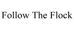 FOLLOW THE FLOCK trademark