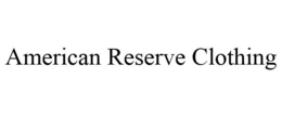 AMERICAN RESERVE CLOTHING trademark