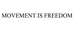 MOVEMENT IS FREEDOM trademark