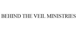 BEHIND THE VEIL MINISTRIES trademark