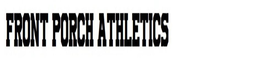 FRONT PORCH ATHLETICS trademark