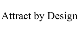ATTRACT BY DESIGN trademark
