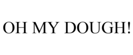 OH MY DOUGH! trademark