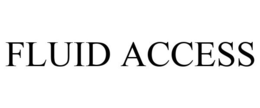 FLUID ACCESS trademark