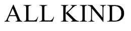 ALL KIND trademark