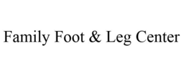 FAMILY FOOT & LEG CENTER trademark