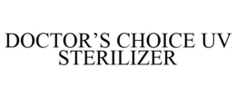 DOCTOR'S CHOICE UV STERILIZER trademark