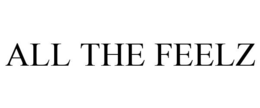 ALL THE FEELZ trademark