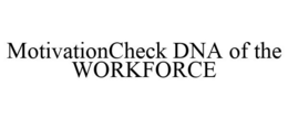 MOTIVATIONCHECK DNA OF THE WORKFORCE trademark