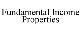 FUNDAMENTAL INCOME PROPERTIES trademark