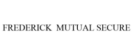 FREDERICK MUTUAL SECURE trademark