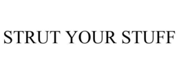 STRUT YOUR STUFF trademark