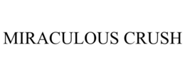 MIRACULOUS CRUSH trademark