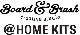 BOARD & BRUSH CREATIVE STUDIO @HOME KITS trademark