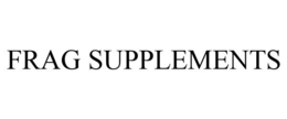 FRAG SUPPLEMENTS trademark