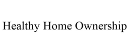 HEALTHY HOME OWNERSHIP trademark