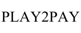 PLAY2PAY trademark