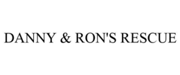 DANNY & RON'S RESCUE trademark