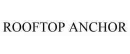 ROOFTOP ANCHOR trademark