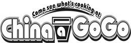CHINA A GOGO COME SEE WHAT'S COOKING AT trademark