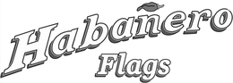 HABANERO FLAGS trademark