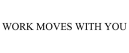WORK MOVES WITH YOU trademark
