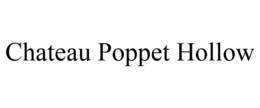 CHATEAU POPPET HOLLOW trademark