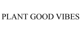 PLANT GOOD VIBES trademark