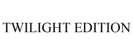 TWILIGHT EDITION trademark