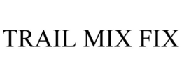 TRAIL MIX FIX trademark