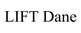 LIFT DANE trademark