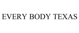EVERY BODY TEXAS trademark