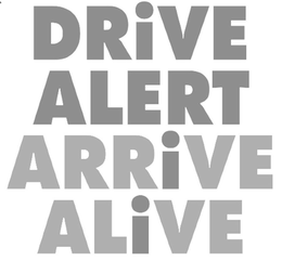 DRIVE ALERT ARRIVE ALIVE trademark