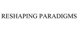 RESHAPING PARADIGMS trademark