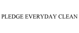 PLEDGE EVERYDAY CLEAN trademark
