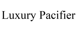 LUXURY PACIFIER trademark