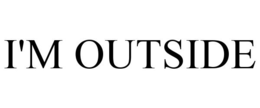 I'M OUTSIDE trademark
