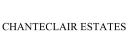 CHANTECLAIR ESTATES trademark