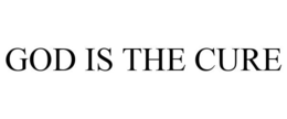 GOD IS THE CURE trademark