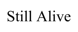 STILL ALIVE trademark