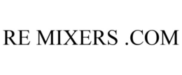 RE MIXERS .COM trademark
