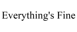 EVERYTHING'S FINE trademark