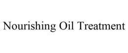 NOURISHING OIL TREATMENT trademark