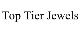 TOP TIER JEWELS trademark