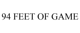 94 FEET OF GAME trademark
