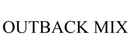 OUTBACK MIX trademark