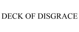 DECK OF DISGRACE trademark